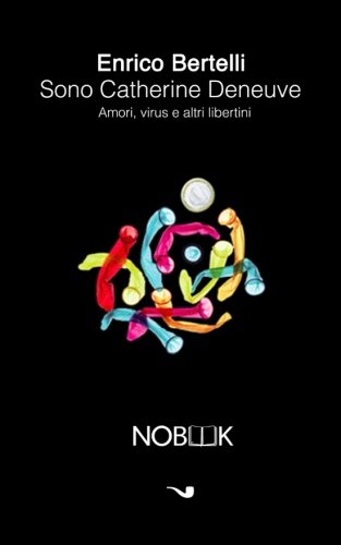 Sono Catherine Deneuve Amori, Virus E Altri Libertini (italian Edition) [Paperback]