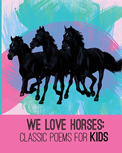 We Love Horses  Classic Poems for Children of All Ages [Paperback]
