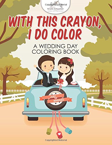 With This Crayon, I Do Color - a Wedding Day Coloring Book [Paperback]