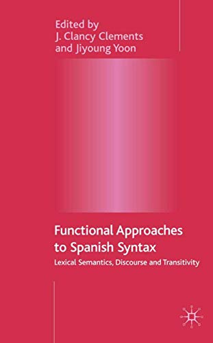Functional Approaches to Spanish Syntax Lexical Semantics, Discourse and Transi [Hardcover]