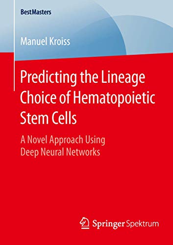 Predicting the Lineage Choice of Hematopoietic Stem Cells A Novel Approach Usin [Paperback]