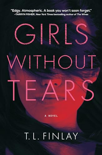 Girls Without Tears A Novel [Hardcover]