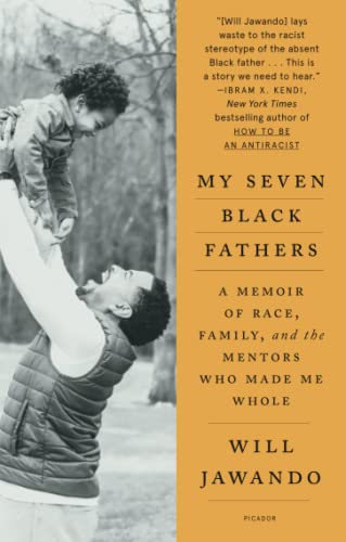 My Seven Black Fathers A Memoir of Race, Family, and the Mentors Who Made Me Wh [Paperback]