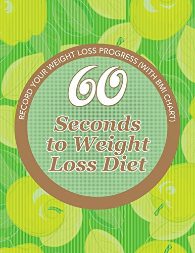 60 Seconds To Weight Loss Diet Track Your Diet Success (with Food Pyramid And C [Paperback]