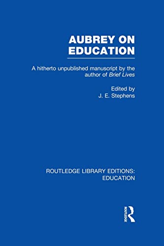 Aubrey on Education A Hitherto Unpublished Manuscript by the Author of Brief Li [Paperback]