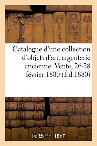 Catalogue D'Une Collection D'Objets D'Art, Argenterie Ancienne, Bijoux, Diamants