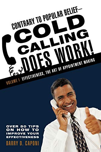 Contrary To Popular Belief-Cold Calling Does Work Volume I Effectiveness, The  [Paperback]