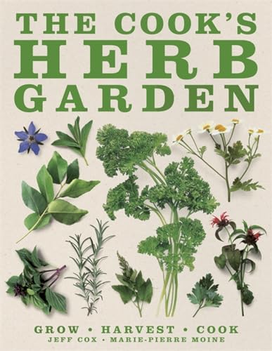 The Cook's Herb Garden Grow, Harvest, Cook [Hardcover]