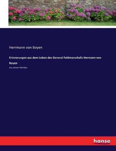 Erinnerungen Aus Dem Leben Des General Feldmarschalls Hermann Von Boyen