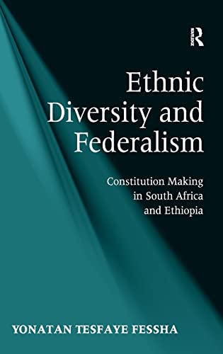 Ethnic Diversity and Federalism Constitution Making in South Africa and Ethiopi [Hardcover]