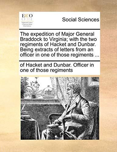 Expedition of Major General Braddock to Virginia with the Two Regiments of Hack [Paperback]