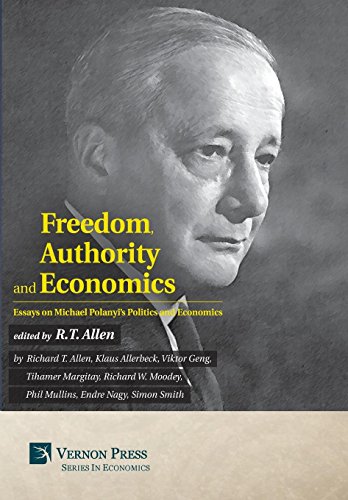 Freedom, Authority And Economics Essays On Michael Polanyi's Politics And Econo [Hardcover]