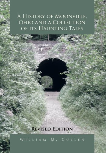 History of Moonville, Ohio and a Collection of Its Haunting Tales  Revised Edit [Hardcover]