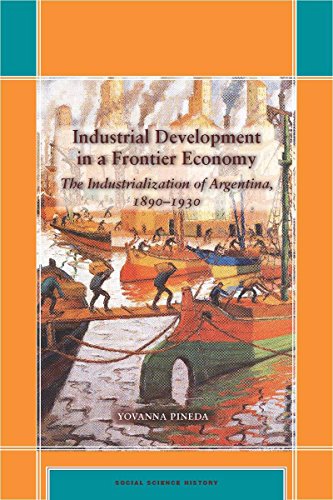 Industrial Development in a Frontier Economy The Industrialization of Argentina [Hardcover]