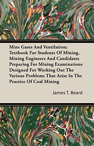 Mine Gases and Ventilation Textbook for Students of Mining, Mining Engineers an [Unknown]