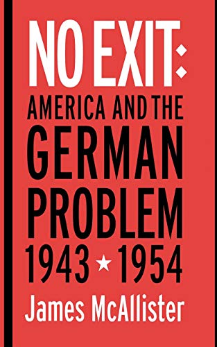 No Exit America And The German Problem, 1943-1954 (cornell Studies In Security  [Hardcover]