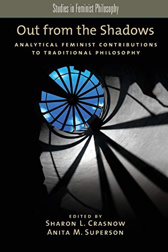 Out from the Shadows Analytical Feminist Contributions to Traditional Philosoph [Paperback]
