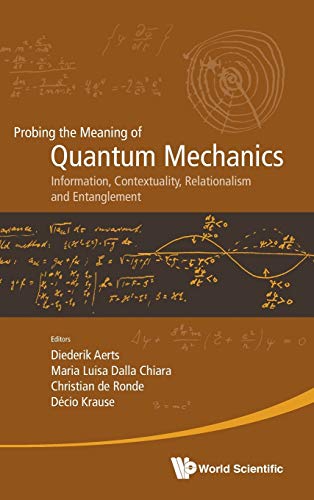 Probing the Meaning of Quantum Mechanics Information, Contextuality, Relational [Hardcover]