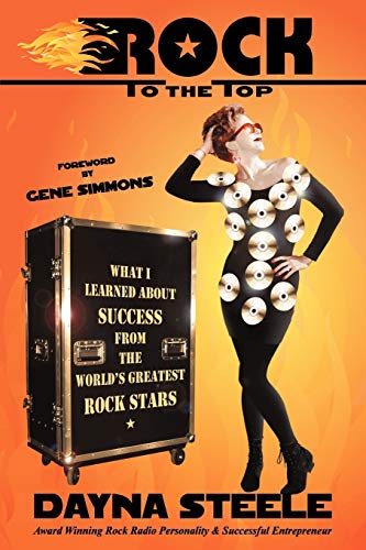 Rock to the Top  What I Learned about Success from the World's Greatest Rock St [Paperback]