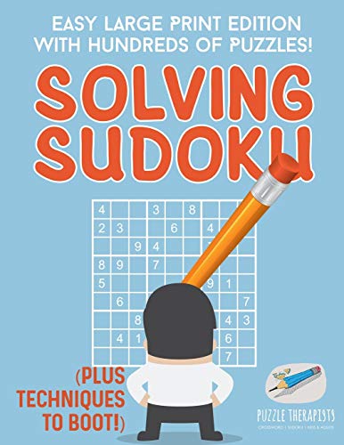 Solving Sudoku - Easy Large Print Edition with Hundreds of Puzzles (Plus Techni [Paperback]