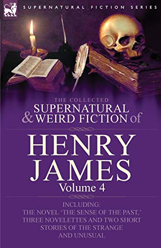 The Collected Supernatural And Weird Fiction Of Henry James Volume 4-Including  [Paperback]