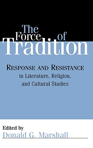 The Force of Tradition Response and Resistance in Literature, Religion, and Cul [Hardcover]