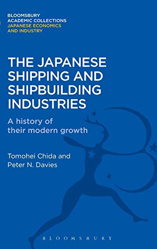 The Japanese Shipping and Shipbuilding Industries A History of their Modern Gro [Hardcover]