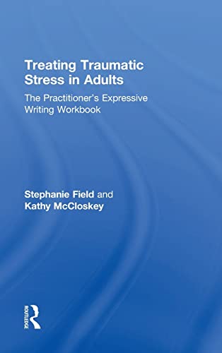 Treating Traumatic Stress in Adults The Practitioners Expressive Writing Workb [Hardcover]