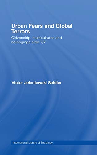 Urban Fears and Global Terrors Citizenship, Multicultures and Belongings After  [Hardcover]
