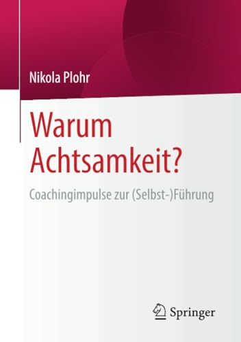 Warum Achtsamkeit Coachingimpulse zur (Selbst-)Fhrung [Paperback]