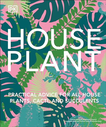 Houseplant Practical Advice for All Houseplants, Cacti, and Succulents [Hardcover]