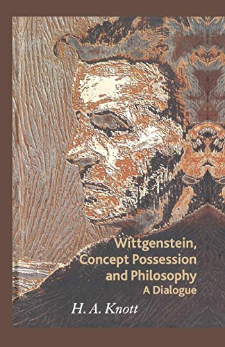 Wittgenstein, Concept Possession and Philosophy A Dialogue [Paperback]