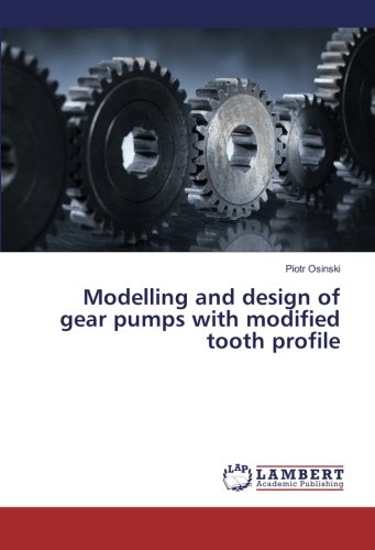 Modelling and Design of Gear Pumps with Modified Tooth Profile [Paperback]