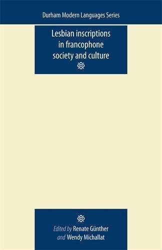 Lesbian Inscriptions in Francophone Society and Culture [Paperback]