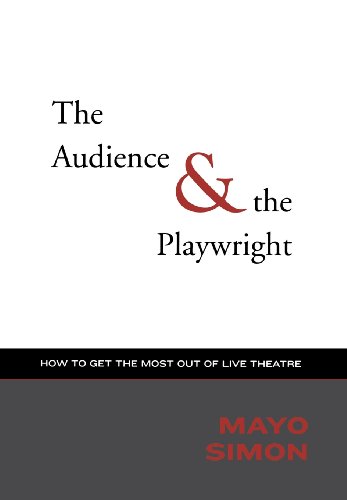 The Audience &amp The Playwright How to Get the Most Out of Live Theatre [Hardcover]