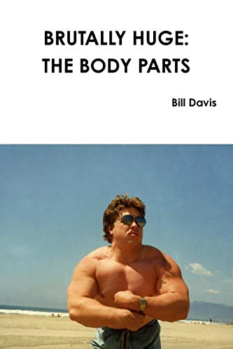 Brutally Huge The Body Parts [Paperback]