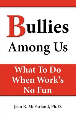 Bullies Among Us. What To Do When Work's No Fun [Paperback]