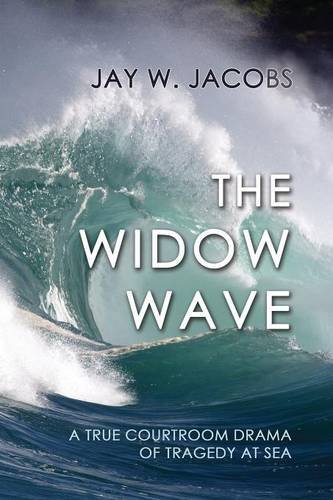 The Widow Wave A True Courtroom Drama Of Tragedy At Sea [Paperback]