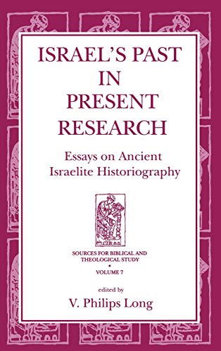 Israel's Past in Present Research Essays on Ancient Israelite Historiography [Hardcover]