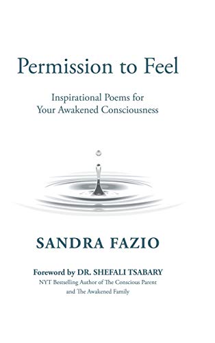 Permission to Feel  Inspirational Poems for Your Awakened Consciousness [Hardcover]