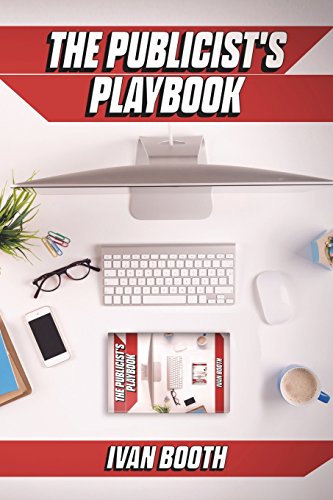 Publicist's Playbook  Real-World PR Advice for Real-World Agency Life [Paperback]