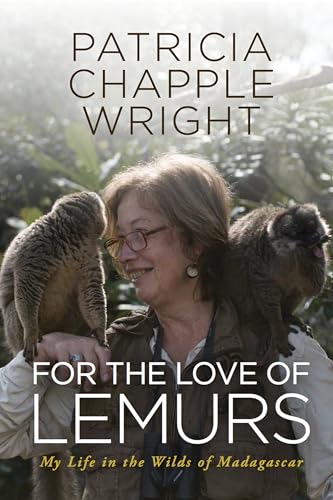 For the Love of Lemurs My Life in the Wilds of Madagascar [Paperback]