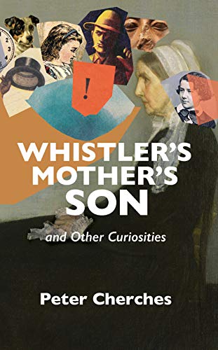 Whistlers Mothers Son and Other Curiosities [Paperback]