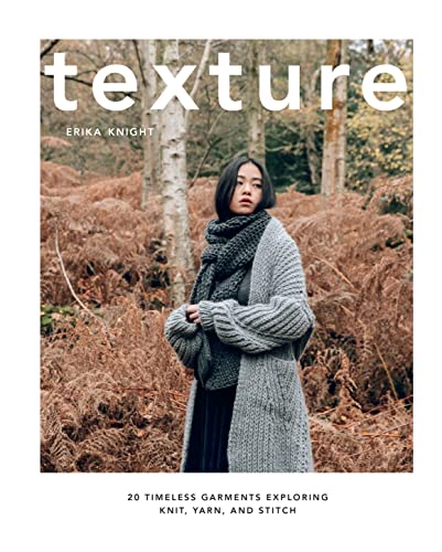 Texture 20 Timeless Garments Exploring Knit, Yarn, and Stitch [Hardcover]