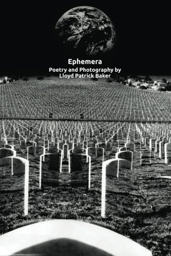 Ephemera Poetry And Photography By Lloyd Patrick Baker [Paperback]