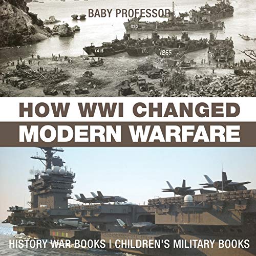 How Wwi Changed Modern Warfare - History War Books Children's Military Books [Paperback]