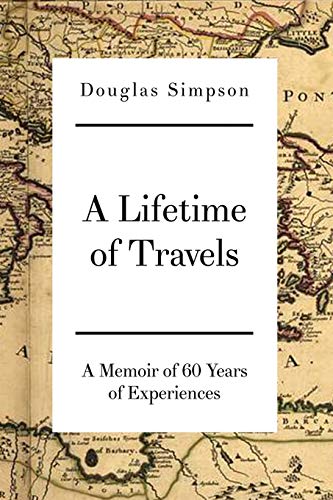Lifetime of Travels  A Memoir of 60 Years of Experiences [Paperback]