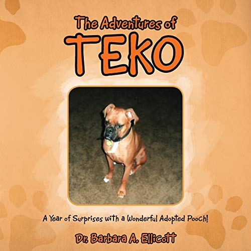 The Adventures Of Teko A Year Of Surprises With A Wonderful Adopted Pooch [Paperback]