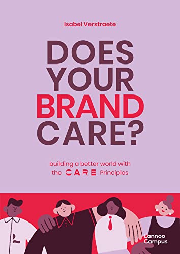 Does Your Brand Care Building a Better World. The C A R E-principles [Paperback]