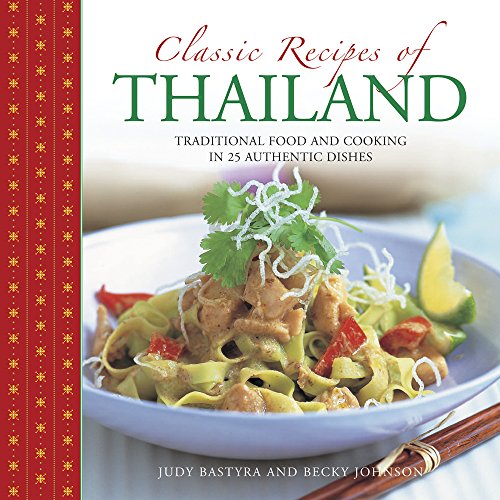 Classic Recipes of Thailand Traditional Food And Cooking In 25 Authentic Dishes [Hardcover]